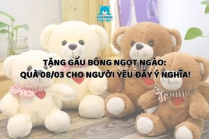 Tặng Gấu Bông Ngọt Ngào: Quà 08/03 Cho Người Yêu Đầy Ý Nghĩa!